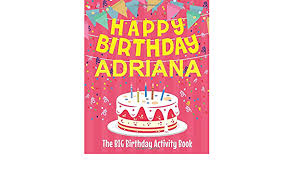 At happybirthdaystar.com find thousands of happy birthday categorized into thousands of categories. Happy Birthday Adriana The Big Birthday Activity Book Personalized Children S Activity Book Birthdaydr Amazon De Bucher