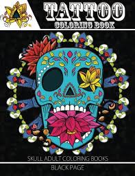 Download Tattoo Coloring Book Black Page A Fantastic Selection Of Exciting Imagery Tattoo Coloring Books For Adults Sugar Skull Coloring Book For Adults Devil Team 9781534996663 Amazon Com Books