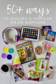 Flying With A Toddler 50 Ways To Occupy A Toddler On An Airplane Our Next Adventure Flying With A Toddler Travel Tips With Toddlers Travel Snacks