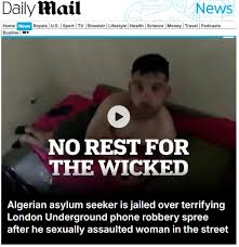 Yet another - January 23rd, Algeria asylum seeker Adel Kerari jailed for  just 2 years, 8 months. Mr Kerari, a convicted sex offender, travelled to  Britain and mugged andor assaulted at least