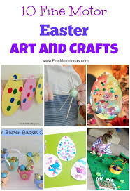 10 Fine Motor Easter Art And Crafts Easter Arts And Crafts Easter Art Craft Activities