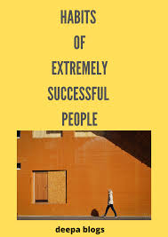 5 Daily Habits Of Successful People Deepa Blogs In 2020 Habits Of Successful People Daily Habits Successful People
