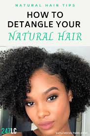 Natural Hair Tips How To Detangle Your Natural Hair 247 Live Culture Magazine In 2020 Natural Hair Tips Natural Hair Styles Hair Hacks