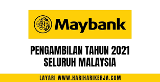 Kerja kosong | kilang percetakan automotif. Jawatan Kosong Maybank 2021 Pengambilan Seluruh Malaysia