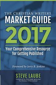 Christian Writers Market Guide 2017: Your Comprehensive Resource for  Getting Published: Steve Laube, Jerry Jenkins: 9781621840800: Amazon.com:  Books