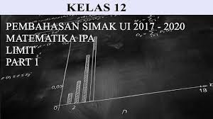 Video ini berisi pembahasan soal simak ui matematika dasar tahun 2018. Pembahasan Simak Ui 2017 2020 Matematika Ipa Limit Part 1 Bersama Marthen Kanginan Youtube