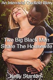 Two Big Black Men Share The Housewife (An Interracial Cuckold Story) 