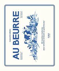 Maybe you would like to learn more about one of these? Au Beurre 60 Recettes Modernes Pour Remettre Le Beurre Au Gout Du Jour Collette Gala Coutard Victor Aubertin Jean Genet Rebecca Amazon De Bucher