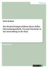 Um das verfahren in einem gesamtkontext zu sehen, stellt die autorin ein beobachtungssystem vor und bette die tabelle darin ein. Das Beobachtungsverfahren Kuno Beller Entwicklungstabelle Vor Und Nachteile In Der Anwendung In Der Kita Von Katrin De Beyer 2016 Pamphlet Gunstig Kaufen Ebay