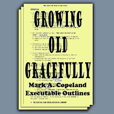 Growing Old Gracefully Executable Outlines Mark A Copeland Topical Sermons Sermon Book Of Life