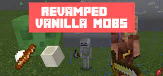 Without changing or adding really anything. Revamped Vanilla Mobs Minecraft Pe Addon Mod 1 16