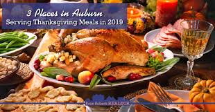 Maybe you would like to learn more about one of these? 3 Places In Auburn Serving Thanksgiving Meals In 2019 Ryan Roberts Realtor