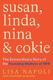 Npr and spotify are partnering to distribute npr shows around the world. Susan Linda Nina Cokie The Extraordinary Story Of The Founding Mothers Of Npr By Lisa Napoli