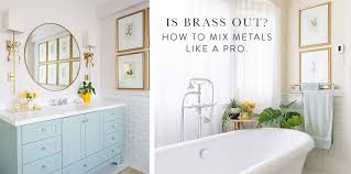 Does it ever amaze you that when you watch a home improvement show on tv everything goes smoothly: Is Brass Out How To Mix Metals Like A Pro Colour Trends