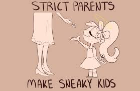 Author of ziger the tiger stories, a health enthusiast specializing in relationships, life impro. Strict Parents Make Sneaky Kids The Sage