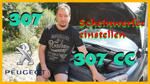 Scheinwerfer Einstellen Peugeot 307 307cc Anleitung Diy Tutorial Youtube