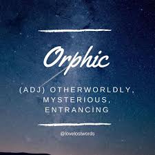 A Greek Word Meaning Of Or Related To Orpheus The Greek Legend Who Was A Poet And Musician A So Greek Words And Meanings New Words With Meaning Greek Words