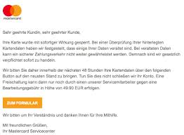 Wichtig ist in einer solchen situation, die karte sofort nach der entdeckung des abhandenkommens sperren zu lassen. Phsihing Mails Von Mastercard Ihre Mastercard Wurde Eingefroren