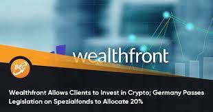 Wealthfront Allows Clients To Invest In Crypto Germany Passes Legislation On Spezialfonds