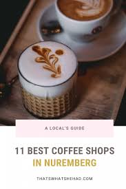 A Local S Guide To The Best Coffee Shops In Nuremberg Germany Nuremberg Nuernberg Nurnberg Germany In 2020 Best Coffee Shop Coffee With Alcohol Best Coffee