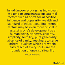 Nelson Mandela Honesty Sincerity Simplicity Humility Pure Generosity Absence Of Vanity Readiness To Serve Others Qu Humility Spiritual Life First Humans