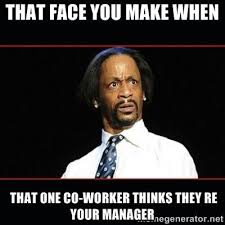 That Face You Make When That One Co Worker Think Work Humor Humor Funny Quotes