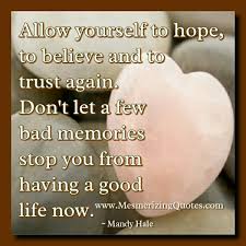 Where there is no trust in a relationship, there is no relation of any type. Allow Yourself To Hope Believe Trust Again Mesmerizing Quotes