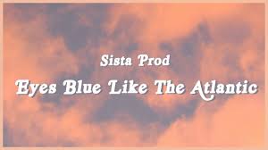 Sista Prod Eyes Blue Like The Atlantic Lyrics Eyes Blue Like The Atlantic Tiktok Youtube
