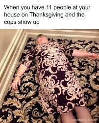 If you're trying to put words in my mouth, at least make sure you give me some turkey to go along with them. 45 Painfully Relatable Memes To Laugh At While Social Distancing This Thanksgiving Bored Panda