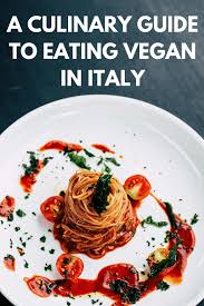 vegan italy your culinary guide to eating vegan in italy vegans with appetites rezepte anrichten auf dem teller gourmet kuche