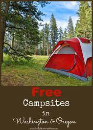 Free Camping Washington And Oregon Sites To Stay For Free Oregon Camping Free Camping Camping Places