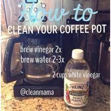 Coffee Pot Running Slow Clean It Brew 2 Cups Of White Vinegar In Your Coffee Pot Run It Through 2 Ti Coffee Pot Cleaning Coffee Maker Cleaning Clean Mama