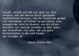Forget Forget And Let Us Live Now Only This How The Stars Pierce Through Cleared Nocturnal Sky How The Moon S Whole Dis Rilke Zitate Gedichte Trauer Zitate