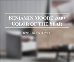 When i ordered the mug, i asked if there was some way to incorporate the names of the 2 boys. Benjamin Moore Color Of The Year 2019 Kitchann Style