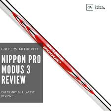 Nippon Pro Modus 3 Shaft Review Course Tested And Expert