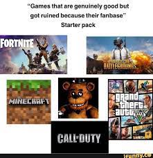 Games That Are Genuinely Good But Got Ruined Because Their Fanbase Starter Pack Ifunny Memes Funny Starter Pack