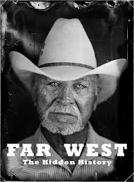FAR WEST: THE HIDDEN HISTORY