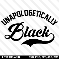 Download Unapologetically Black Svg Unapologetically Black Black Svg Black Lives Matter Art