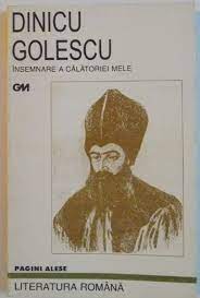 7 dinicu golescu, însemnare a călătoriei mele. Insemnare A Calatoriei Mele De Dinicu Golescu 1998