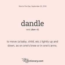 Dandle Word Of The Day Dictionary Com Uncommon Words Unusual Words Words