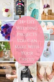 34 Cricut Diy Projects To Customize Your Wedding Diy Wedding Projects Cricut Wedding Diy Cricut