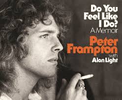Peter Frampton's First Memoir Do You Feel Like I Do? To Hit Bookshelves  Oct. 20
