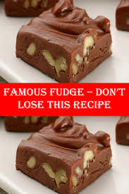 Famous Fudge Don T Lose This Recipe Fudge Recipes Easy Desserts Fudge Recipes
