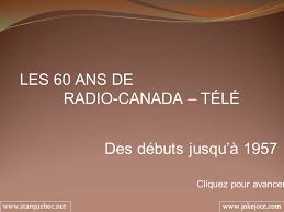 J'ai mis de l'ordre à mes cheveux un peu plus de noir sur mes yeux par habitude j'avais oublié simplement que j'avais deux fois 18 ans. Les 60 Ans De Radio Canada Tele Des Debuts Jusqu A Ppt Telecharger