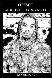 Rapper coloring pages from bun b's jumbo coloring and rap coloring book lost at e. Offset Adult Coloring Book Migos Member And Trap Music Icon Famous Lyricist And Hip Hop Prodigy Inspired Adult Coloring Book By Lynne Long
