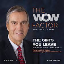 Mark Weber, Founder of Legacy Planning Advisor LLC, Episode 124 — The WOW  Factor Podcast
