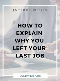 How To Explain Why You Left Your Last Job During An Interview In 2020 Interview Tips Explain Why Interview