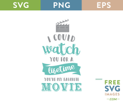 Free Svg I Could Watch You For A Lifetime Svg Quotes Printable Image Free Svg