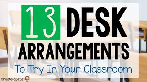 13 Classroom Desk Arrangements To Try In Your Room Create Abilities