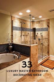 33 Luxury Master Bathroom Decorating Ideas Bathroom Remodel Master Luxury Master Bathrooms Bathroom Remodel Shower